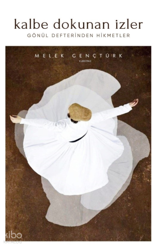 Kalbe Dokunan İzler;Gönül Defterinden Hikmetler