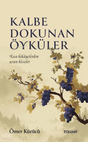 Kalbe Dokunan Öyküler;Kısa Hikâyelerden Uzun Hisseler