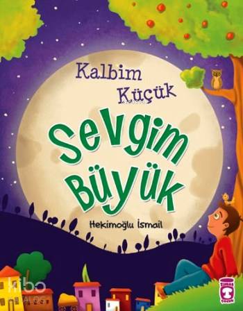 Kalbim Küçük Sevgim Büyük (9+ Yaş)