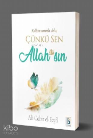 Kalbim Umutla Dolu; Çünkü Sen Allah ( c.c.) sın