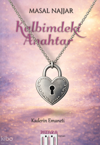 Kalbimdeki Anahtar;Kaderin Emaneti