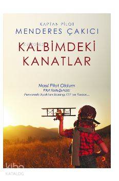 Kalbimdeki Kanatlar; Nasıl Pilot Oldum Pilot koltuğunda: Pervaneli Uçaktan Boeing 777'ye kadar...