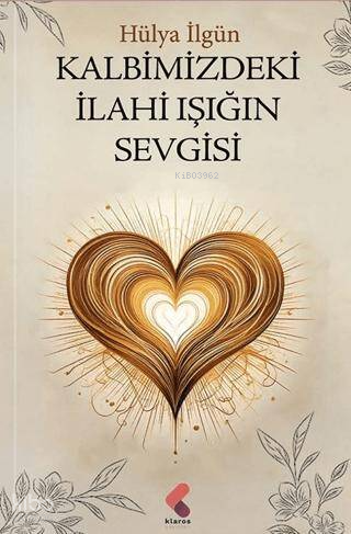 Kalbimizdeki İlahi Işığın Sevgisi