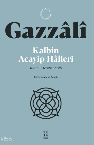 Kalbin Acayip Halleri;Kitâbü ‘Âcâibi’l-Kalb