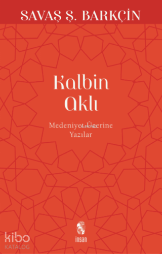 Kalbin Aklı; Medeniyet Yazıları