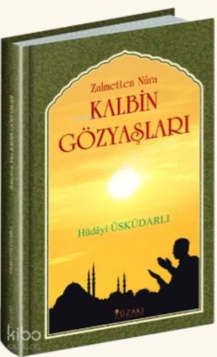Kalbin Gözyaşları; Zulmetten Nura