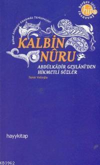 Kalbin Nuru Abdülkadir Geylani'den Hikmetli Sözler - Kitapiks.com