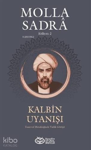 Kalbin Uyanışı - Molla Sandra Külliyatı 2; Tasavvuf Metafiziğinde Varlık Görüşü
