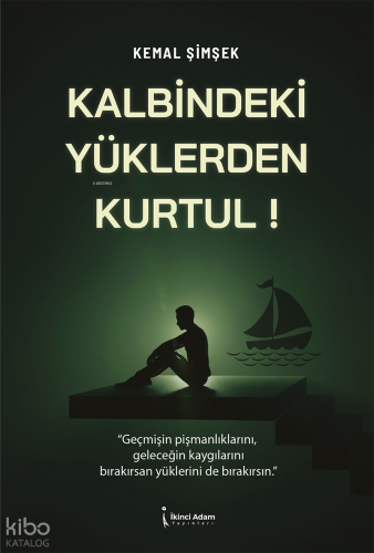 Kalbindeki Yüklerden Kurtul!