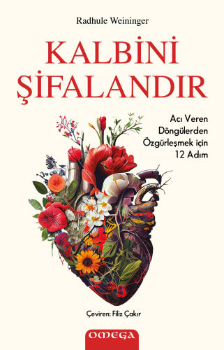 Kalbini Şifalandır;Acı Veren Döngülerden Özgürleşmek için 12 Adım