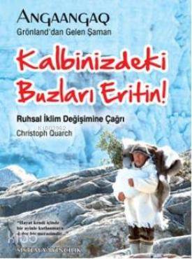 Kalbinizdeki Buzları Eritin!; Ruhsal İklim Değişimine Çağrı