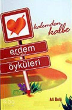 Kalemden Kalbe Erdem Öyküleri