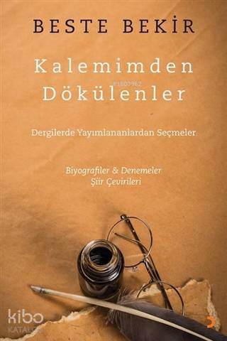 Kalemimden Dökülenler; Dergilerde Yayımlananlardan Seçmeler