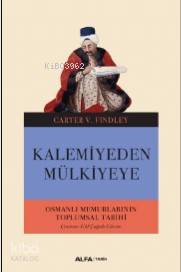 Kalemiyeden Mülkiyeye; Osmanlı Memurlarının Toplumsal Tarihi - Kitapik