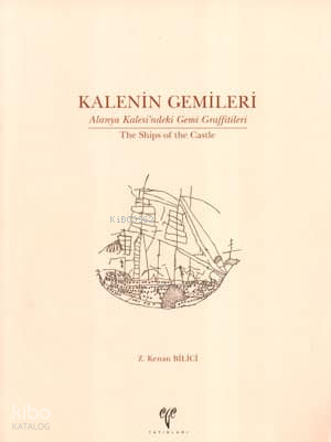 Kalenin Gemileri;Alanya Kalesi'ndeki Gemi Graffitileri