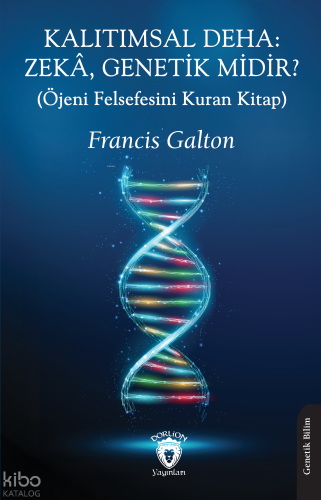 Kalıtımsal Deha: Zekâ, Genetik Midir? - Öjeni Felsefesini Kuran Kitap