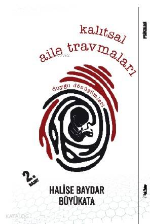 Kalıtsal Aile Travmaları; Duygu Dönüşümleri