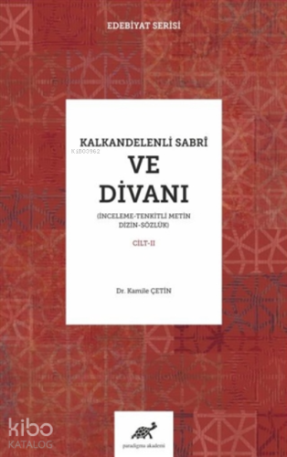 Kalkandelenli Sabri ve Divanı Cilt-2 ;(İnceleme – Tenkitli Metin Dizin – Sözlük)