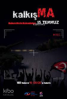 Kalkışma; Habercilerin Kaleminden  15 Temmuz