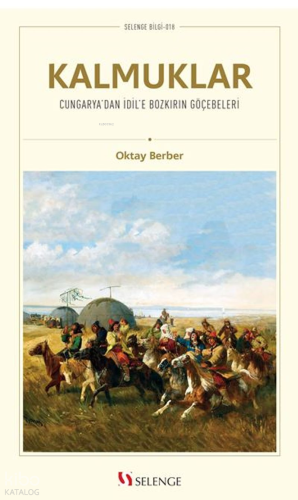 Kalmuklar;Cungarya'dan İdil'e Bozkırın Göçebeleri