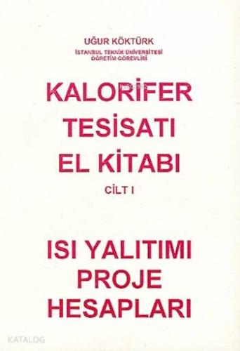 Kalorifer Tesisatı El Kitabı Cilt 1; Isı Yalıtımı Proje Hesapları