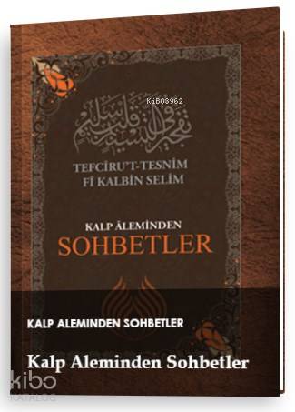 Kalp Aleminden Sohbetler; Tefciru't- Tesnim Fi Kalbin Selim
