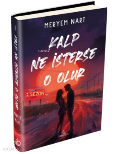 Kalp Ne İsterse O Olur –2