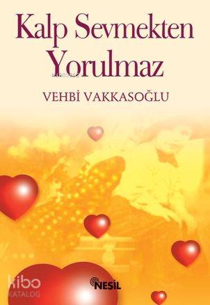 Kalp Sevmekten Yorulmaz