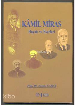 Kamil Miras - Hayatı ve Eserleri