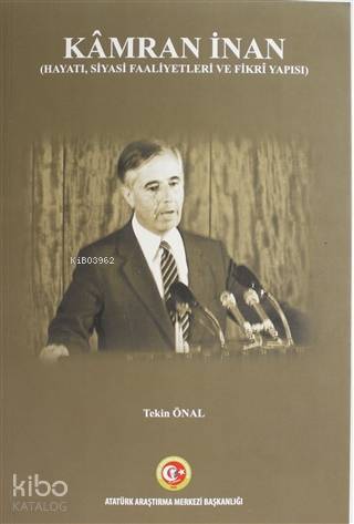 Kamran İnan; ( Hayatı, Siyasi, Faaliyetleri Ve Fikri Yapısı )