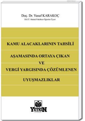 Kamu Alacaklarının Tahsili Aşamasında Ortaya Çıkan ve Vergi Yargısında Çözümlenen Uyuşmazlıklar