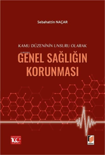 Kamu Düzeninin Unsuru Olarak Genel Sağlığın Korunması - Kitapiks.com