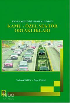 Kamu Ekonomisi Perspektifinden Kamu-Özel Sektör Ortaklıkları