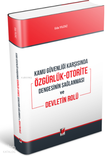 Kamu Güvenliği Karşısında Özgürlük-Otorite Dengesinin ;Sağlanması ve Devletin Rolü