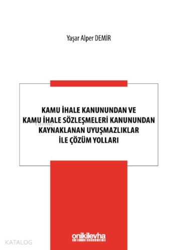 Kamu İhale Kanunundan ve Kamu İhale Sözleşmeleri Kanunundan Kaynaklanan Uyuşmazlıklar ile Çözüm Yolları