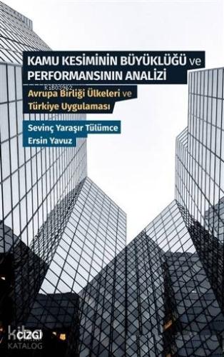 Kamu Kesiminin Büyüklüğü ve Performansının Analizi; Avrupa Birliği Ülkeleri ve Türkiye Uygulaması