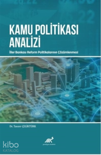 Kamu Politikası Analizi: İller Bankası Reform Politikalarının Çözümlenmesi