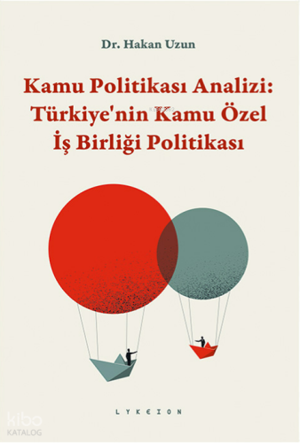 Kamu Politikası Analizi: Türkiye'nin Kamu Özel İş Birliği Politikası