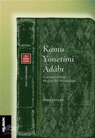 Kamu Yönetimi Adabı; Geleneğin İzinde Modern Bir Siyasetname