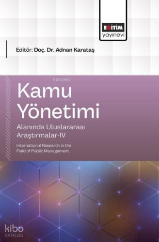 Kamu Yönetimi Alanında Uluslararası Araştırmalar-IV;International Research in the Field of Public Management