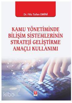 Kamu Yönetiminde Bilişim Sistemlerinin Strateji Geliştirme Amaçlı Kullanımı