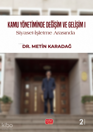 Kamu Yönetiminde Değişim ve Gelişim - Siyaset - İşletme Arasında