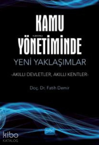 Kamu Yönetiminde Yeni Yaklaşımlar -Akıllı Devletler, Akıllı Kentler- -