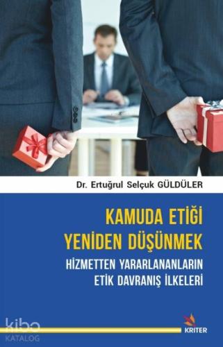 Kamuda Etiği Yeniden Düşünmek; Hizmetten Yararlananların Etik Davranış İlkeleri