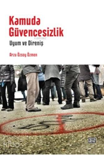 Kamuda Güvencesizlik; Uyum ve Direniş