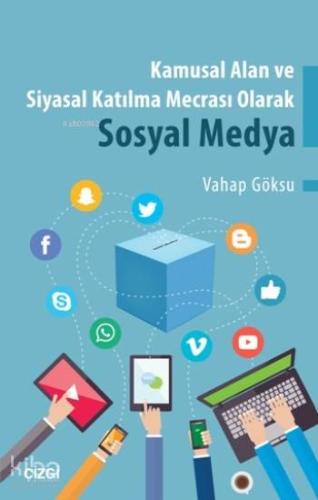 Kamusal Alan Ve Siyasal Katılma Mecrası Olarak Sosyal Medya