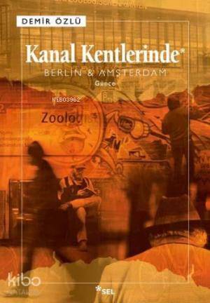 Kanal Kentlerinde; Berlin & Amsterdam
