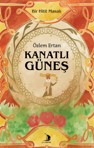 Kanatlı Güneş;Bir Hitit Masalı - Kitapiks.com