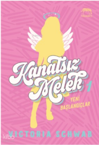 Kanatsız Melek 1: Yeni Başlangıçlar