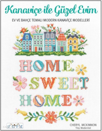 Kanaviçe ile Güzel Evim - Ev ve Bahçe Temalı Modern Kanaviçe Modelleri